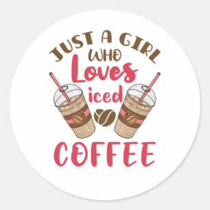 Sticker Rond Juste une fille qui aime le café glacé