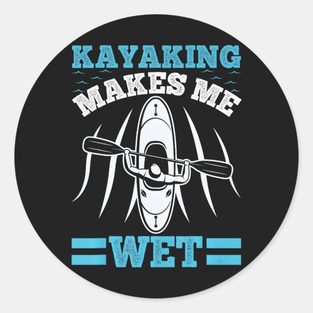 Sticker Rond Kayaking Drôle Me Fait Wet Kayak Lake (Devant)