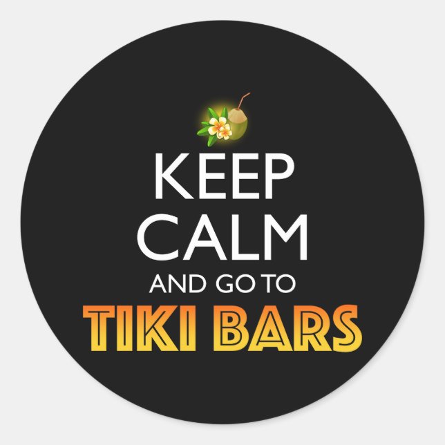 Sticker Rond Keep Calm And Go To Tiki Bars (Devant)