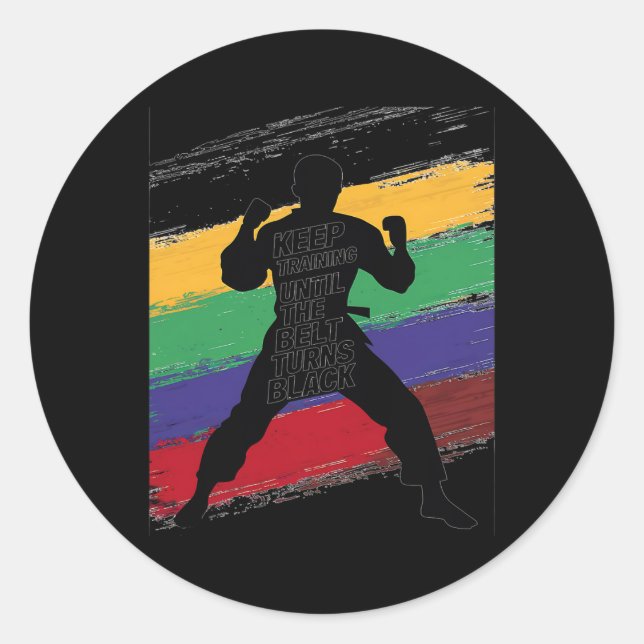 Sticker Rond Keep Training Until Belt Turns Black Karate Taekwo (Devant)