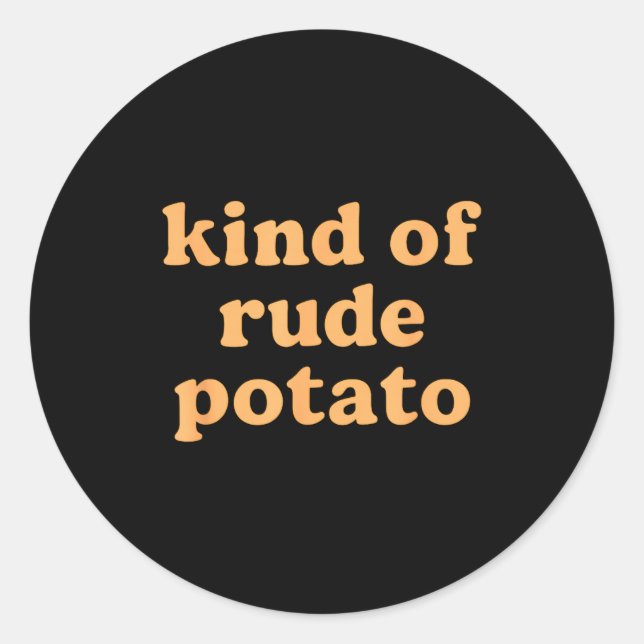 Sticker Rond Kind Of Rude Tato, Sweet Tato And Rude Tatoes  (Devant)