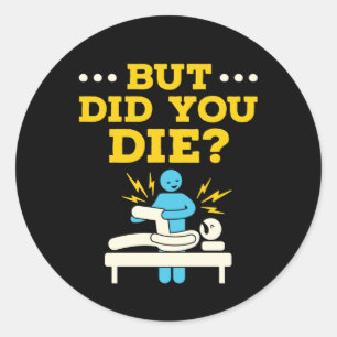 Sticker Rond Kinésithérapie Drôle Mais Êtes-Vous Mort