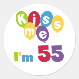 Sticker Rond Kiss Me I'm 55 Anniversaire Tshirts et cadeaux