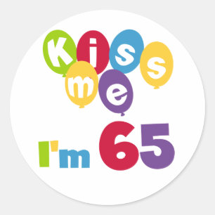 Sticker Rond Kiss Me I'm 65 Anniversaire T-shirts et cadeaux