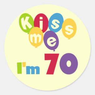 Sticker Rond Kiss Me I'm 70 Anniversaire T-shirts et cadeaux