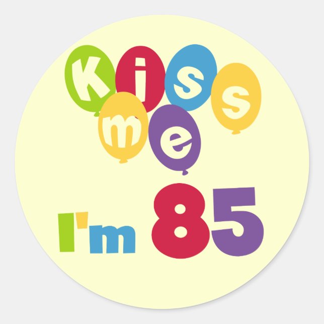 Sticker Rond Kiss Me I'm 85 Anniversaire T-shirts et cadeaux (Devant)