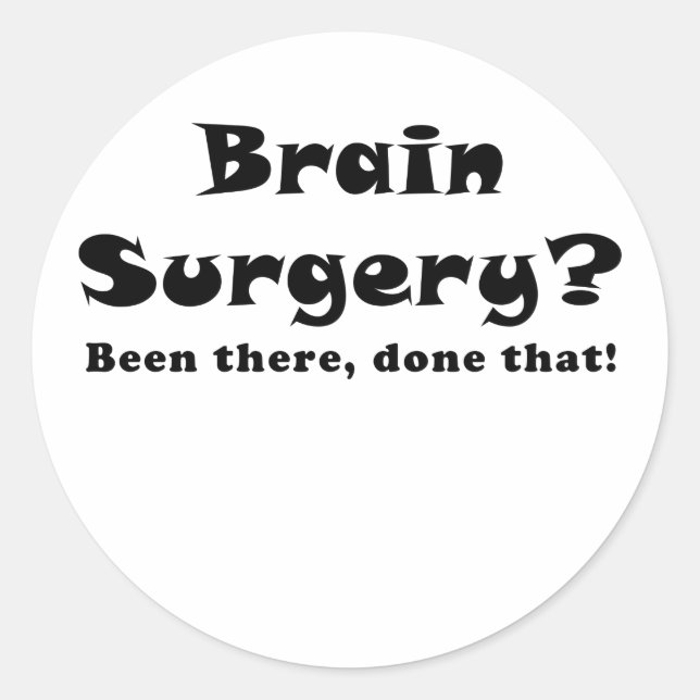 Sticker Rond La Chirurgie Du Cerveau Y A Été Fait Que (Devant)