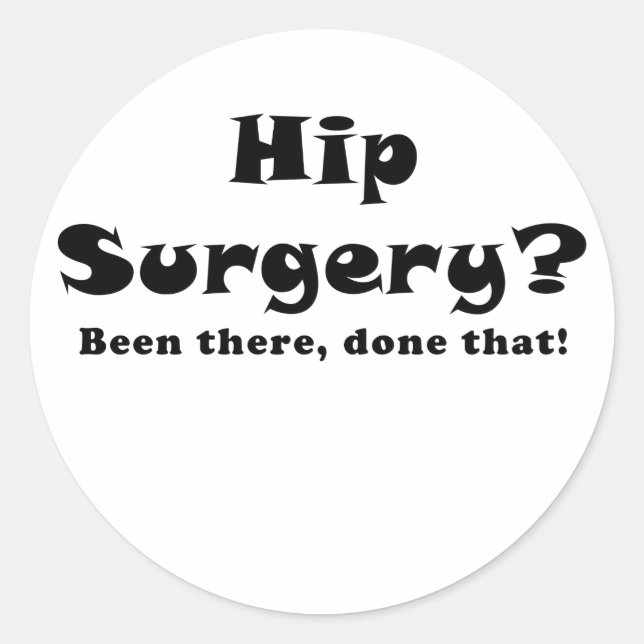 Sticker Rond La Chirurgie Hip A Été Fait Là-Bas Que (Devant)