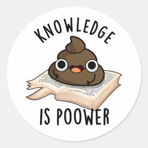 Sticker Rond La Connaissance Est Puissant Drôle Poop Pun
