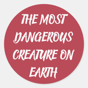 STICKER ROND LA CRÉATURE LA PLUS DANGEREUSE SUR TERRE