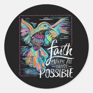 Sticker Rond La Foi Des Colibris Rend Toutes Les Choses Possibl