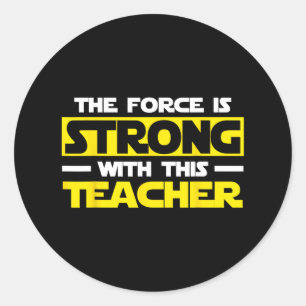 Sticker Rond La Force Est Forte Avec Cela Mon Enseignant