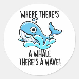 Sticker Rond Là où il y a une baleine Il y a une vague animal d