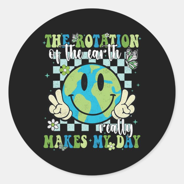 Sticker Rond La Rotation De La Terre Fait Vraiment Mon Jour (Devant)