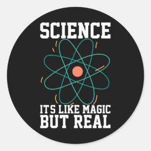 Sticker Rond La Science, C'Est Comme La Magie Mais La Réalité