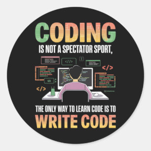 Sticker Rond La Seule Façon D'Apprendre Le Code Est De Code Inf