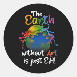 Sticker Rond La Terre Sans Art Est Juste Eh Jour des terres Pla