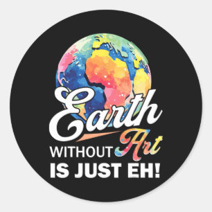 Sticker Rond La Terre Sans Art Est Juste Eh Jour des terres Pla