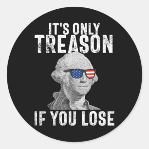 Sticker Rond La trahison si vous perdez George Washington 4t