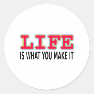 Sticker Rond La Vie, c'est ce que tu en fais