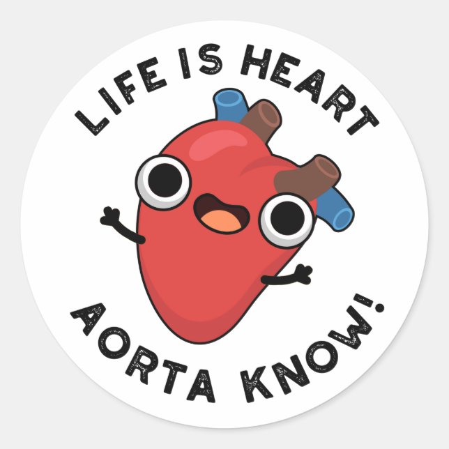 Sticker Rond La Vie Est Coeur Aorta Connaître Funny Anatomie Pu (Devant)