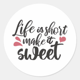 Sticker Rond La vie est courte, la rendre douce - Citation insp