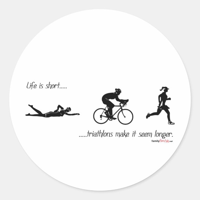Sticker Rond La vie est courte...les triathlons donnent l'impre (Devant)