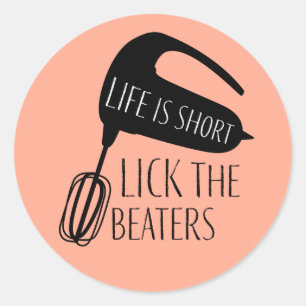 Sticker Rond La vie est courte Lick Lick Beaters Baking