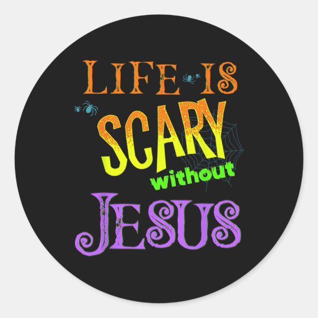 Sticker Rond La Vie Est Effrayante Sans Jésus Christian Hallowe (Devant)