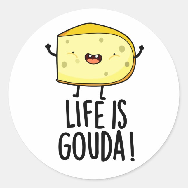 Sticker Rond La Vie Est Gouda Amusant Pun Au Fromage Positif (Devant)