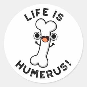 Sticker Rond La Vie Est Humerus Funky Bone Pun