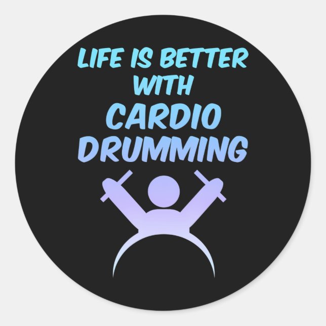 Sticker Rond La vie est meilleure avec Cardio Drumming entraîne (Devant)
