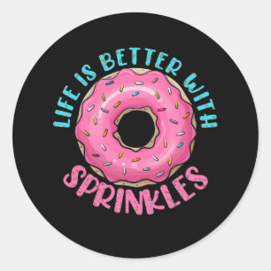 Sticker Rond La Vie Est Meilleure Avec Des Saupoudrages Cool Fa
