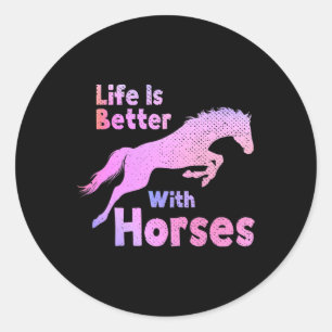 Sticker Rond La Vie Est Meilleure Avec Les Chevaux Équitation é