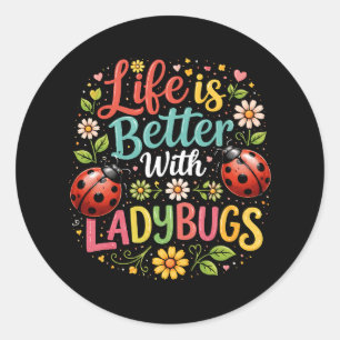 Sticker Rond La vie est meilleure avec les coccinelles