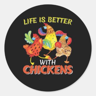 Sticker Rond La vie est meilleure avec les poulets