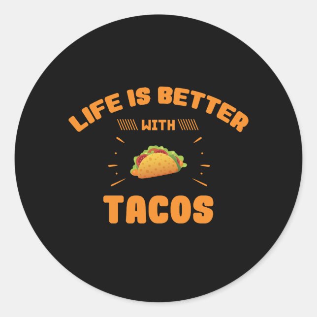 Sticker Rond La Vie Est Meilleure Avec Tacos Mexicain Cinco De  (Devant)