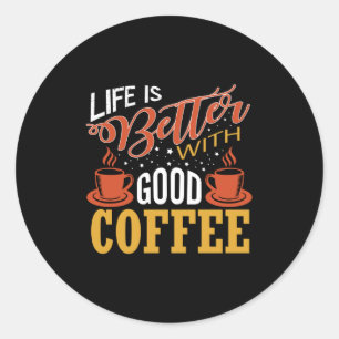 Sticker Rond La vie est meilleure avec un bon café