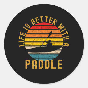 Sticker Rond La Vie Est Meilleure Avec Une Pagaie Drôle Kayak