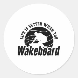 Sticker Rond La Vie Est Meilleure Quand Vous Wakeboard Wakeboar