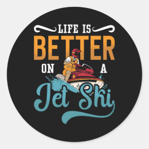 Sticker Rond La Vie Est Meilleure Sur Un Jet Ski Jet Jetski