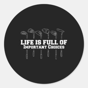 Sticker Rond La Vie Est Pleine De Choix Importants Golf