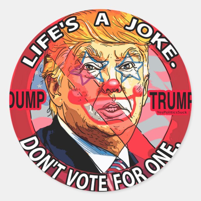 Sticker Rond La vie est une plaisanterie anti-Trump 2016 (Devant)