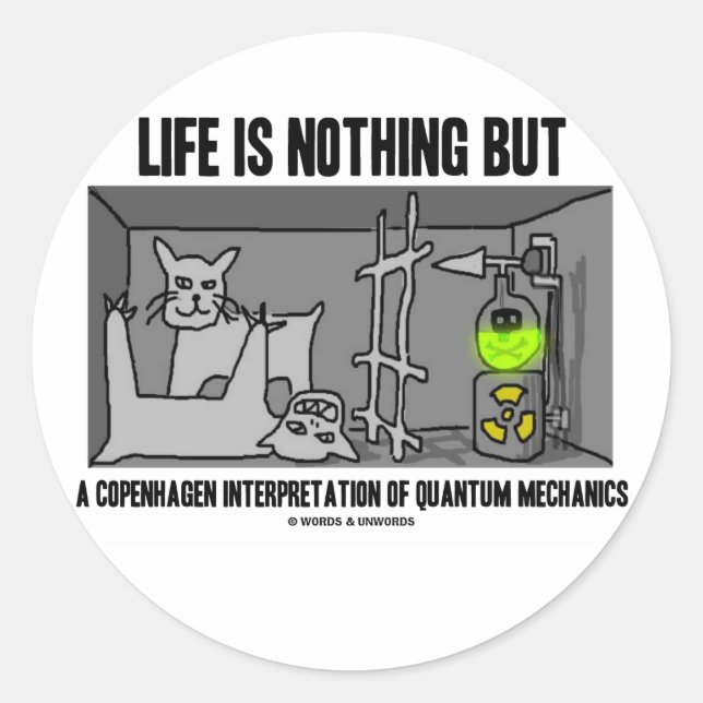 Sticker Rond La Vie N'Est Qu'Une Interprétation De Copenhague (Devant)