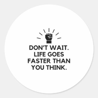 Sticker Rond La vie va plus vite que vous ne pensez