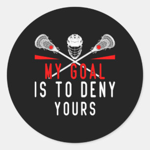 Sticker Rond Lacrosse Mon But Est De Refuser Le Vôtre Pour Les