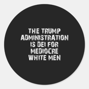 Sticker Rond L'administration Trump est faite pour les hommes b