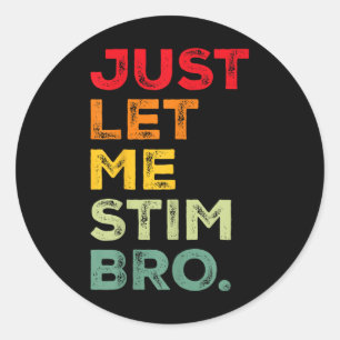 Sticker Rond Laisse-Moi Stim Bro Drôle Sensibilisation sur l'au