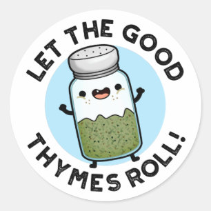 Sticker Rond Laisser Les Bonnes Thymes Rouler Funny Herb Pun