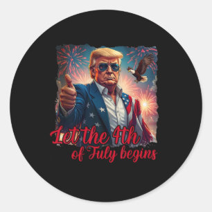 Sticker Rond Laissez le 4 juillet commencer Funny Trump America